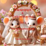 Mausespeck und Zwiebelkuchen / NEUAUFLAGE: Mäusespeck & Zwiebelkuchen - Teil 2 - Die Mäusehochzeit Cover des Buches Mausespeck und Zwiebelkuchen / NEUAUFLAGE: Mäusespeck & Zwiebelkuchen - Teil 2 - Die Mäusehochzeit (ISBN: 9783818714222)