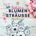 Schöne Blumensträusse Malbuch Cover des Buches Schöne Blumensträusse Malbuch (ISBN: 9783818716004)