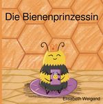 Die Bienenprinzessin Cover des Buches Die Bienenprinzessin (ISBN: 9783818716400)