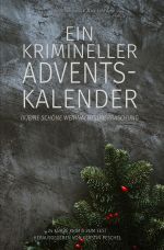 Ein krimineller Adventskalender – (K)eine schöne Weihnachtsüberraschung: 24 kurze Krimis zum Fest Cover des Buches Ein krimineller Adventskalender – (K)eine schöne Weihnachtsüberraschung: 24 kurze Krimis zum Fest (ISBN: 9783818720414)
