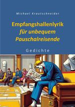 Empfangshallenlyrik für unbequem Pauschalreisende Cover des Buches Empfangshallenlyrik für unbequem Pauschalreisende (ISBN: 9783818720452)