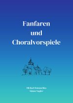Fanfaren und Choralvorspiele Cover des Buches Fanfaren und Choralvorspiele (ISBN: 9783818724016)