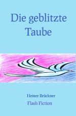 Die geblitzte Taube Cover des Buches Die geblitzte Taube (ISBN: 9783818726560)
