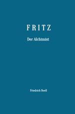 FRITZ - Der Alchimist Cover des Buches FRITZ - Der Alchimist (ISBN: 9783818726621)