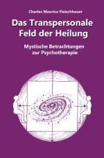 Das Transpersonale Feld der Heilung Cover des Buches Das Transpersonale Feld der Heilung (ISBN: 9783818730307)