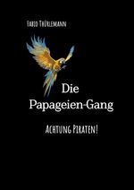 Die Papageien-Gang Cover des Buches Die Papageien-Gang (ISBN: 9783818733612)