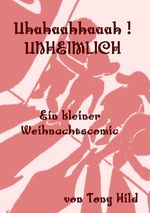 Unheimlich - Ein Weihnachtscomic Cover des Buches Unheimlich - Ein Weihnachtscomic (ISBN: 9783818734053)