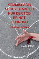 KOMMISSARIN MERRY SEMMLER / KOMMISSARIN MERRY SEMMLER - NUR DER TOD BRINGT ORDNUNG Cover des Buches KOMMISSARIN MERRY SEMMLER / KOMMISSARIN MERRY SEMMLER - NUR DER TOD BRINGT ORDNUNG (ISBN: 9783818735852)