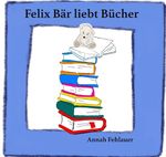 Felix Bär / Felix Bär liebt Bücher Cover des Buches Felix Bär / Felix Bär liebt Bücher (ISBN: 9783818736903)