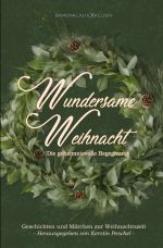 Wundersame Weihnacht – Die geheimnisvolle Begegnung: Geschichten und Märchen zur Weihnachtszeit Cover des Buches Wundersame Weihnacht – Die geheimnisvolle Begegnung: Geschichten und Märchen zur Weihnachtszeit (ISBN: 9783818739676)