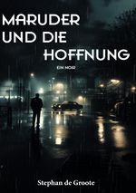 Maruder und die Hoffnung Ein Noir Cover des Buches Maruder und die Hoffnung Ein Noir (ISBN: 9783818740443)
