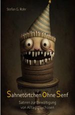 Sahnetörtchen ohne Senf - Satiren zur Bewältigung von Alltagspsychosen Cover des Buches Sahnetörtchen ohne Senf - Satiren zur Bewältigung von Alltagspsychosen (ISBN: 9783818740689)