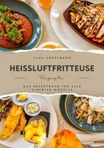 Heißluftfritteuse Rezepte - Das Kochbuch für alle Air Fryer Modelle Cover des Buches Heißluftfritteuse Rezepte - Das Kochbuch für alle Air Fryer Modelle (ISBN: 9783818742348)