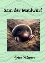 Sam der Maulwurf Cover des Buches Sam der Maulwurf (ISBN: 9783818742591)