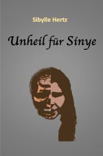 Jugendromanreihe von den Mysterien der Geschwister Dante, Sinye und Otter / Unheil für Sinye Cover des Buches Jugendromanreihe von den Mysterien der Geschwister Dante, Sinye und Otter / Unheil für Sinye (ISBN: 9783818743444)