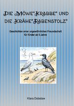 Die Möwe "Krabbe" und die Krähe "Rabenstolz" Cover des Buches Die Möwe "Krabbe" und die Krähe "Rabenstolz" (ISBN: 9783818743987)