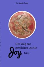 Joy / Der Weg zur göttlichen Quelle Joy Teil 3 Cover des Buches Joy / Der Weg zur göttlichen Quelle Joy Teil 3 (ISBN: 9783818746254)