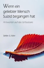 Wenn ein geliebter Mensch Suizid begangen hat - Antworten auf das Unfassbare Cover des Buches Wenn ein geliebter Mensch Suizid begangen hat - Antworten auf das Unfassbare (ISBN: 9783818747275)