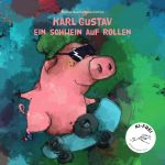 Karl Gustav und seine Freunde / Karl Gustav – Ein Schwein auf Rollen Cover des Buches Karl Gustav und seine Freunde / Karl Gustav – Ein Schwein auf Rollen (ISBN: 9783818747930)