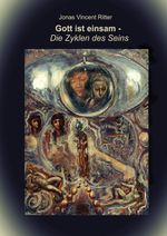 Gott ist einsam - Die Zyklen des Seins Cover des Buches Gott ist einsam - Die Zyklen des Seins (ISBN: 9783818750923)