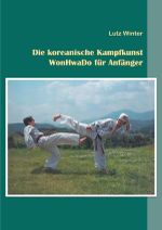Die koreanische Kampfkunst WonHwaDo für Anfänger Cover des Buches Die koreanische Kampfkunst WonHwaDo für Anfänger (ISBN: 9783818751760)