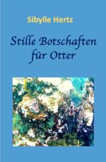 Jugendromanreihe von den Mysterien der Geschwister Dante, Sinye und Otter / Stille Botschaften für Otter Cover des Buches Jugendromanreihe von den Mysterien der Geschwister Dante, Sinye und Otter / Stille Botschaften für Otter (ISBN: 9783818753580)