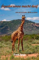 Äquatorsonne macht doof oder wie ich lernte, Afrika zu lieben Cover des Buches Äquatorsonne macht doof oder wie ich lernte, Afrika zu lieben (ISBN: 9783818755799)