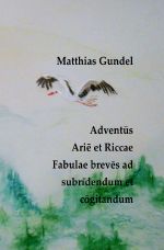 Adventūs Ariē et Riccae Fabulae brevēs ad subrīdendum et cōgitandum Cover des Buches Adventūs Ariē et Riccae Fabulae brevēs ad subrīdendum et cōgitandum (ISBN: 9783818756871)