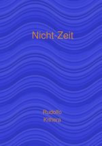 Nicht-Zeit Cover des Buches Nicht-Zeit (ISBN: 9783818763718)