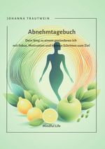 Mindful Life / Abnehmtagebuch Cover des Buches Mindful Life / Abnehmtagebuch (ISBN: 9783818764692)