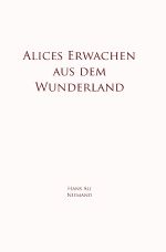 Alices Erwachen aus dem Wunderland Cover des Buches Alices Erwachen aus dem Wunderland (ISBN: 9783818766122)