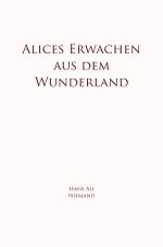 Alices Erwachen aus dem Wunderland Cover des Buches Alices Erwachen aus dem Wunderland (ISBN: 9783818766689)