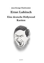 Ernst Lubitsch - Eine deutsche Hollywood-Karriere Cover des Buches Ernst Lubitsch - Eine deutsche Hollywood-Karriere (ISBN: 9783818766979)