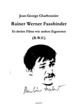 Er drehte Filme wie andere Zigaretten: Rainer Werner Fassbinder (R.W.F.) Cover des Buches Er drehte Filme wie andere Zigaretten: Rainer Werner Fassbinder (R.W.F.) (ISBN: 9783818768034)