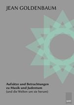Aufsätze und Betrachtungen zu Musik und Judentum (und die Welten um sie herum) Cover des Buches Aufsätze und Betrachtungen zu Musik und Judentum (und die Welten um sie herum) (ISBN: 9783818780203)