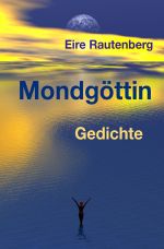 Mondgöttin - GEDICHTE - Cover des Buches Mondgöttin - GEDICHTE - (ISBN: 9783818780739)