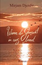 Mirjam Djerdir / Wenn die Sehnsucht in uns brennt Cover des Buches Mirjam Djerdir / Wenn die Sehnsucht in uns brennt (ISBN: 9783819020100)