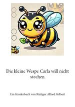 Die kleine Wespe Carla will nicht stechen Cover des Buches Die kleine Wespe Carla will nicht stechen (ISBN: 9783819022838)