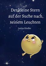 Der kleine Stern auf der Suche nach seinem Leuchten Cover des Buches Der kleine Stern auf der Suche nach seinem Leuchten (ISBN: 9783819026966)