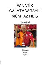 FANATİK GALATASARAYLI MÜMTAZ REİS Cover des Buches FANATİK GALATASARAYLI MÜMTAZ REİS (ISBN: 9783819030949)