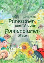 Pünktchen auf dem Weg zur Sonnenblumenwiese Cover des Buches Pünktchen auf dem Weg zur Sonnenblumenwiese (ISBN: 9783819031205)