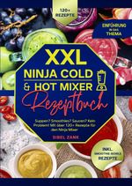XXL Ninja Cold & Hot Mixer Rezeptbuch Cover des Buches XXL Ninja Cold & Hot Mixer Rezeptbuch (ISBN: 9783819031229)