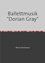 Ballettmusik "Dorian Gray" Cover des Buches Ballettmusik "Dorian Gray" (ISBN: 9783819031373)