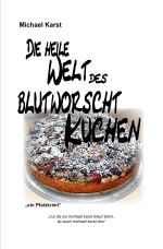 Die heile Welt des Blutworschtkuchen Cover des Buches Die heile Welt des Blutworschtkuchen (ISBN: 9783819032042)