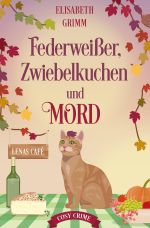 Lenas Café, eine Cosy Crime Serie, Band eins. Jeder Teil ist in sich... / Federweißer, Zwiebelkuchen und Mord Cover des Buches Lenas Café, eine Cosy Crime Serie, Band eins. Jeder Teil ist in sich... / Federweißer, Zwiebelkuchen und Mord (ISBN: 9783819032967)
