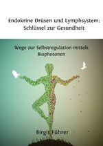 Endokrine Drüsen und Lymphsystem: Schlüssel zur Gesundheit Cover des Buches Endokrine Drüsen und Lymphsystem: Schlüssel zur Gesundheit (ISBN: 9783819033087)