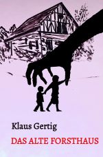 Das alte Forsthaus Cover des Buches Das alte Forsthaus (ISBN: 9783819033292)