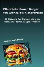 Pflanzliche Power Burger von Quinoa bis Kichererbsen Cover des Buches Pflanzliche Power Burger von Quinoa bis Kichererbsen (ISBN: 9783819034121)