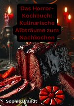 Das Horror-Kochbuch: Kulinarische Albträume zum Nachkochen Cover des Buches Das Horror-Kochbuch: Kulinarische Albträume zum Nachkochen (ISBN: 9783819034930)