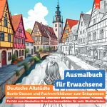 Ausmalbuch für Erwachsene: Deutsche Altstädte, bunte Gassen und Fachwerkhäuser zum Entspannen (Perfekt zum Abschalten: Kreative Ausmalbilder für mehr Wohlbefinden) Cover des Buches Ausmalbuch für Erwachsene: Deutsche Altstädte, bunte Gassen und Fachwerkhäuser zum Entspannen (Perfekt zum Abschalten: Kreative Ausmalbilder für mehr Wohlbefinden) (ISBN: 9783819035098)